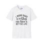I Work Hard So My Dog Can Have A Better Life Adult T-shirt