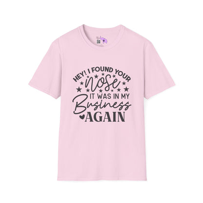 Hey! I Found Your Nose In My Business Again Adult T-shirt