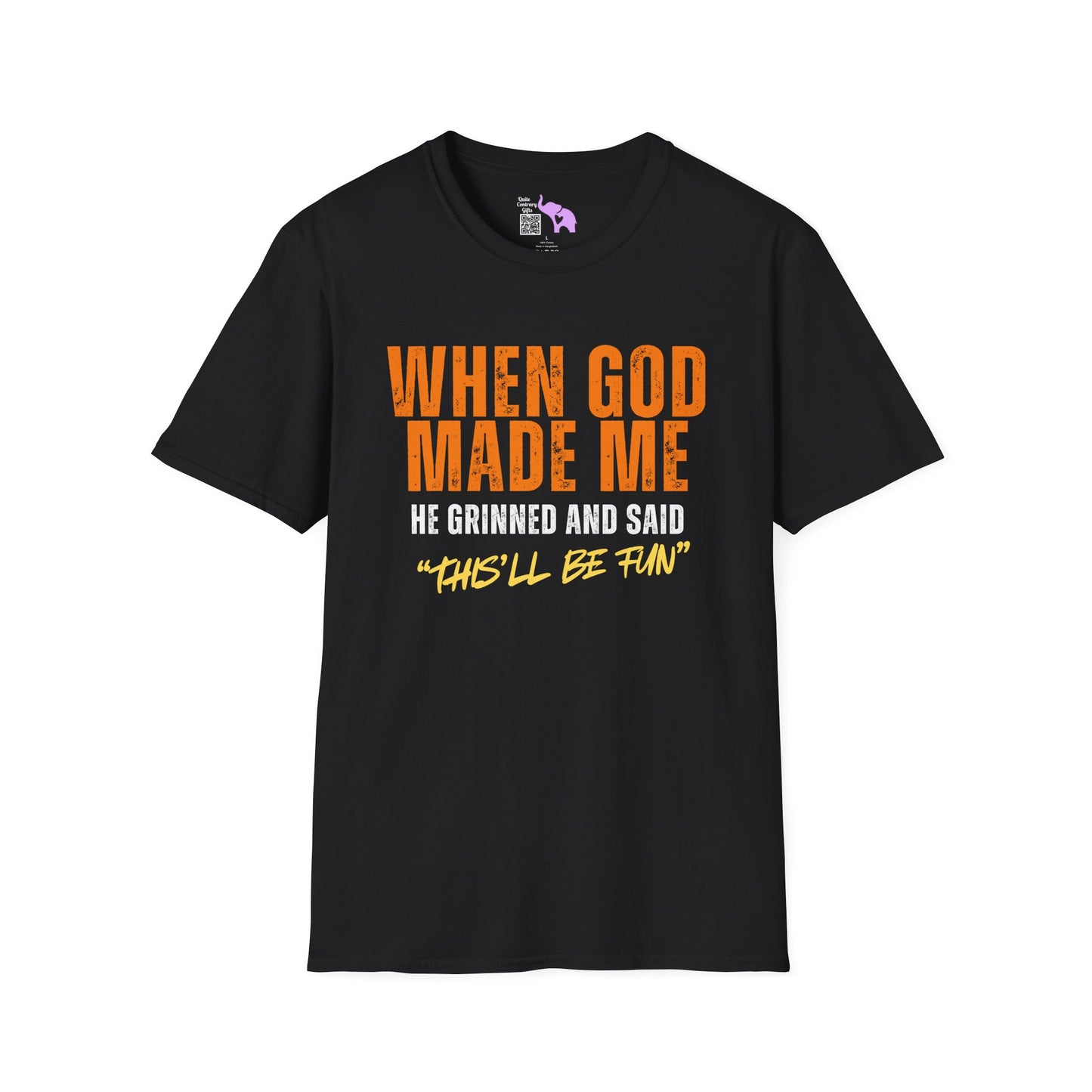 When God Made Me He Grinned And Said "This'll Be Fun" Adult T-shirt