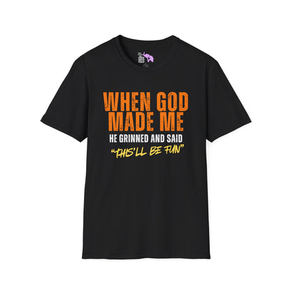 When God Made Me He Grinned And Said "This'll Be Fun" Adult T-shirt