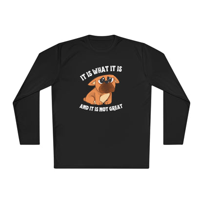 It Is What It Is And It Is Not Great Unisex Lightweight Long Sleeve Tee
