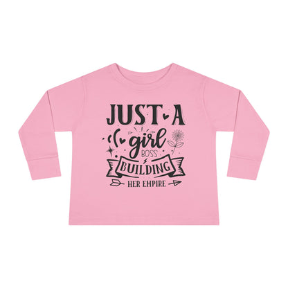 Just A Girl Boss Building Her Empire Toddler Long Sleeve Tee