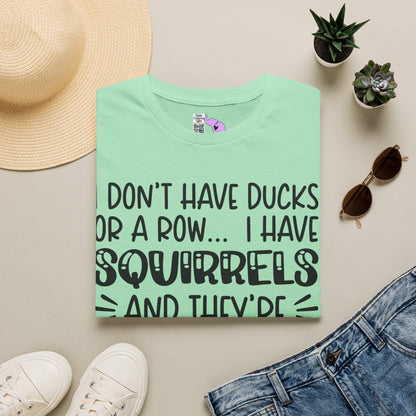 I Don't Have Ducks or a Row... Adult T-shirt