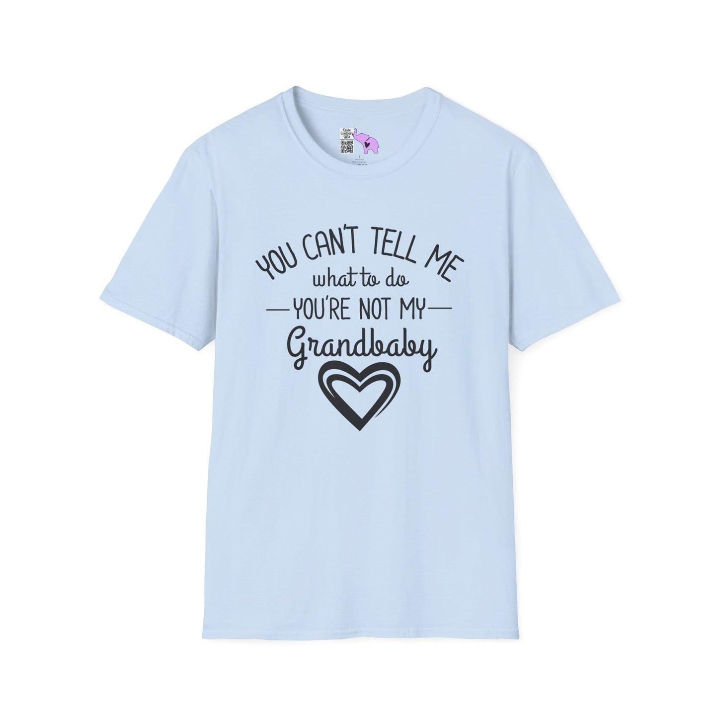""You Can't Tell Me What To Do You're Not My Grandbaby Adult T-shirt