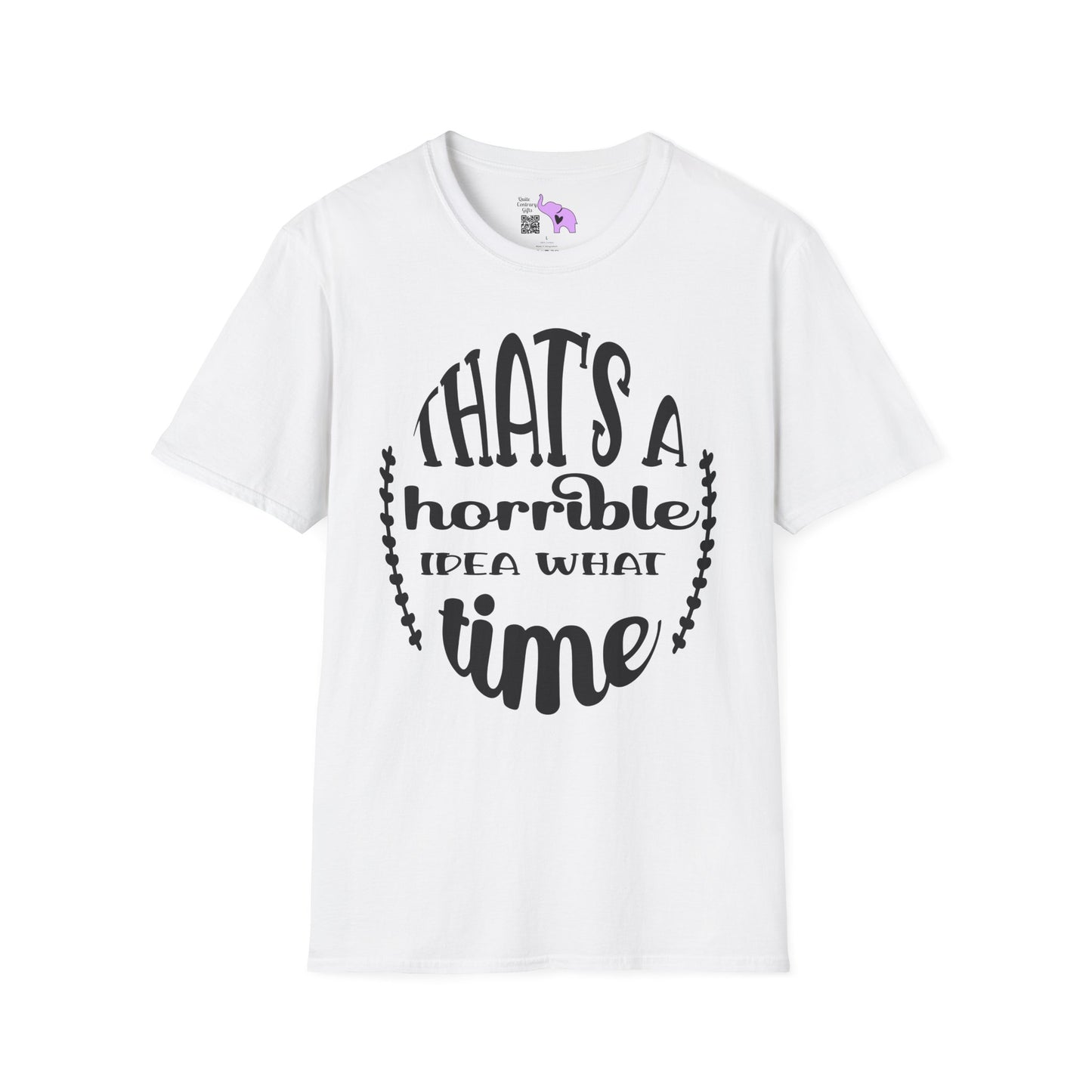 That's A Horrible Idea What Time Adult T-shirt