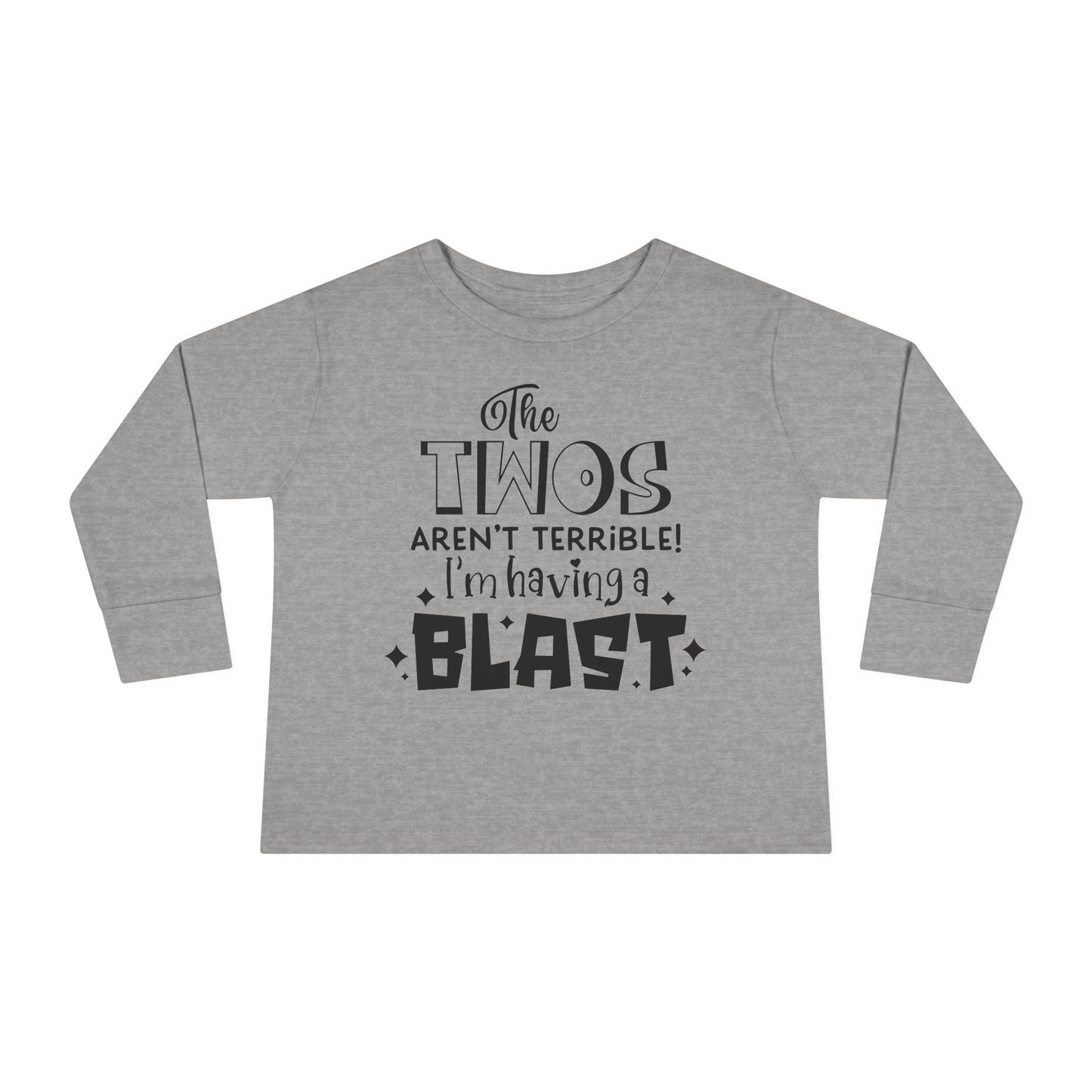 The Twos Aren't Terrible I'm Having a Blast Toddler Long Sleeve Tee