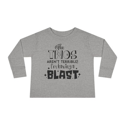 The Twos Aren't Terrible I'm Having a Blast Toddler Long Sleeve Tee