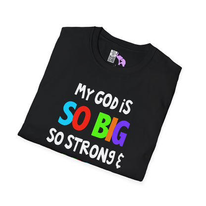 My God is So Big, So Strong, & So Mighty Adult T-shirt