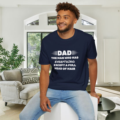Dad-The Man Who Has Everything Except A Full Head Of Hair Adult T-shirt