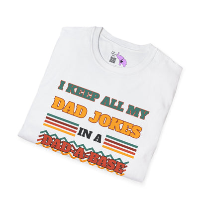 I Keep All My Dad Jokes in a Dad-A-Base Adult T-shirt