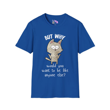 But Why Would You Want To Be Like Anyone Else? (Cat) Adult T-shirt