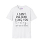 I Can't Pretend To Like You Today I Don't Have The Energy Adult T-shirt