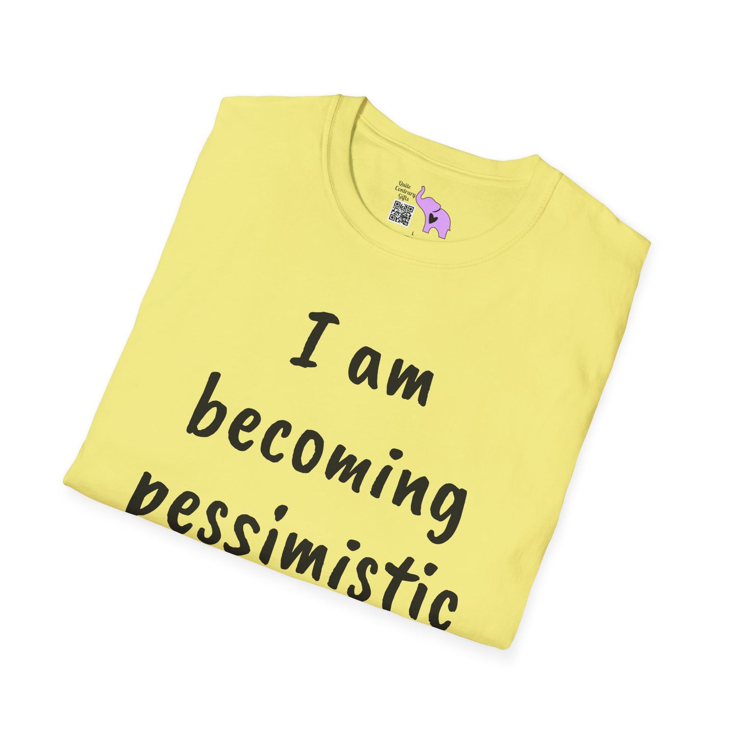 I am Becoming Pessimistic about my Optimism  T-shirt