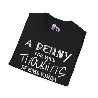 A Penny For Your Thoughts Seems Kinda Pricey Adult T-shirt