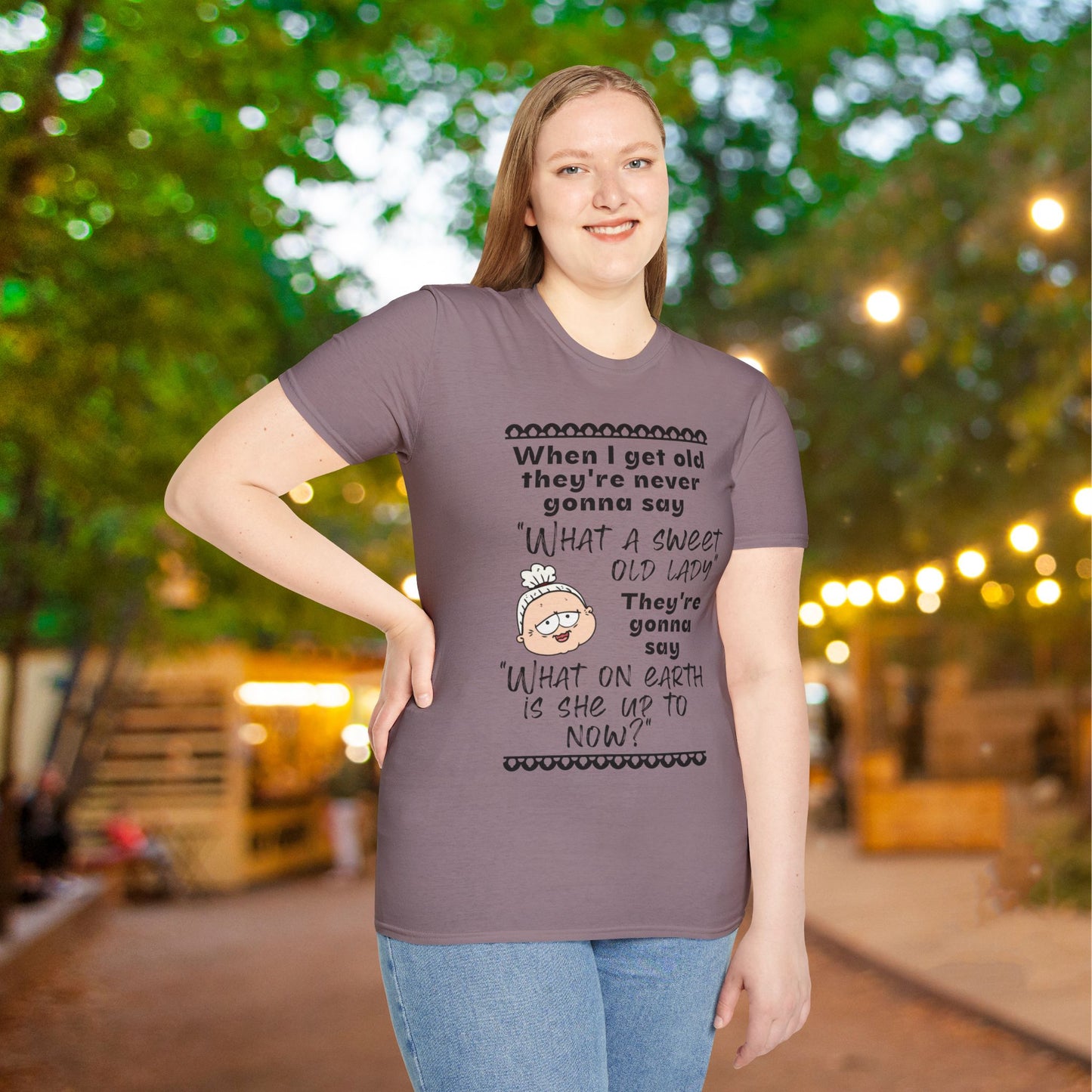 When I Get Old They're Never Gonna Say... Adult T-shirt