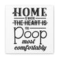 Home Is Where You Poop Most Comfortably Canvas Art