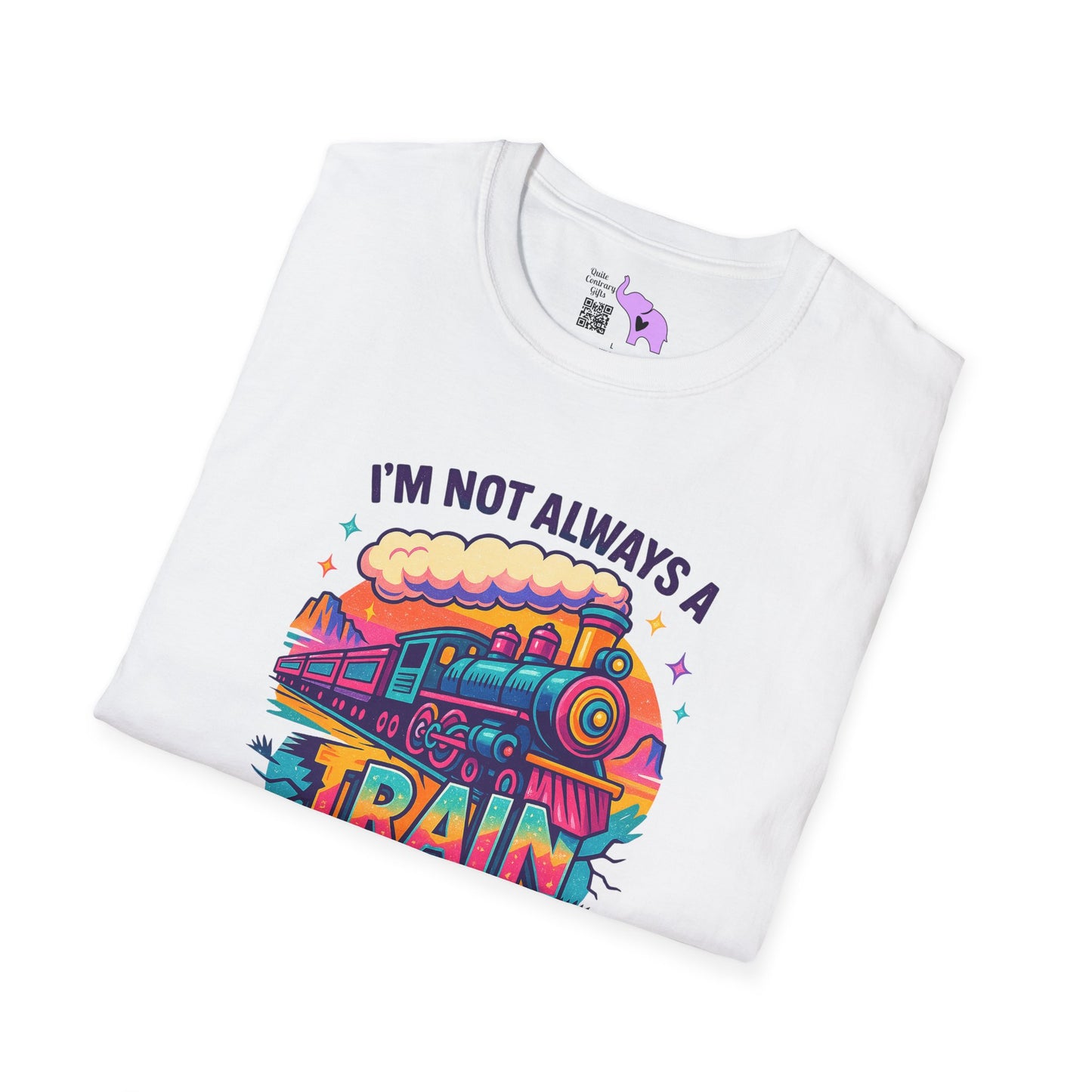 I'm Not Always A Train Wreck Just Kidding Toot Toot Adult T-shirt