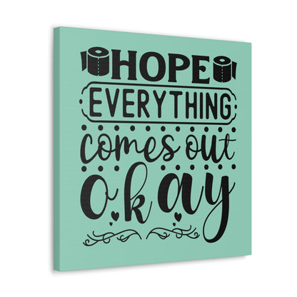 Hope Everything Comes Out Okay 2 Canvas Square Wraps w/o Frame