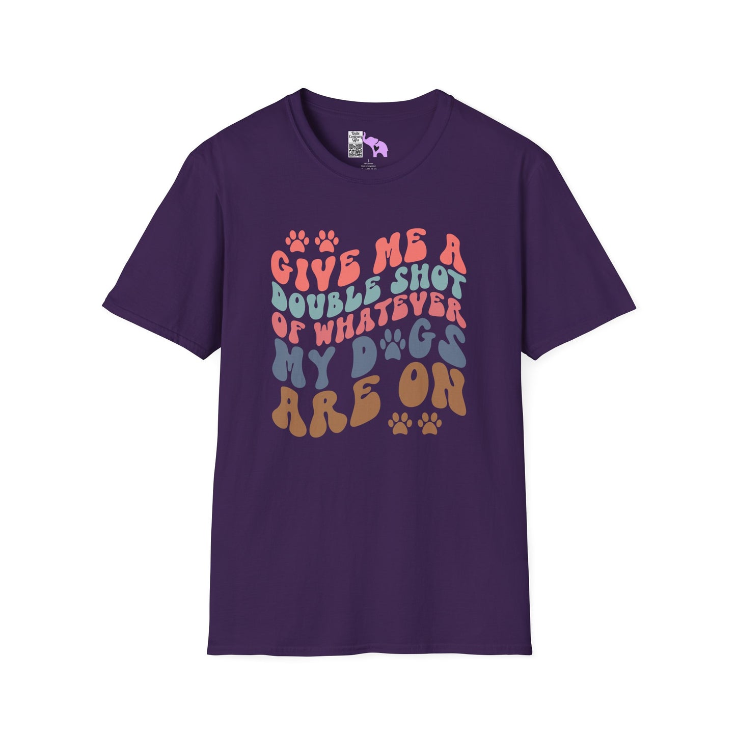 Give Me A Double Shot of Whatever My Dogs Are On Adult T-shirt