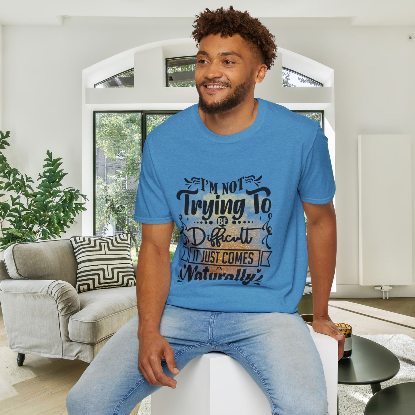 I'm Not Trying To Be Difficult It Just Comes Naturally Adult T-shirt