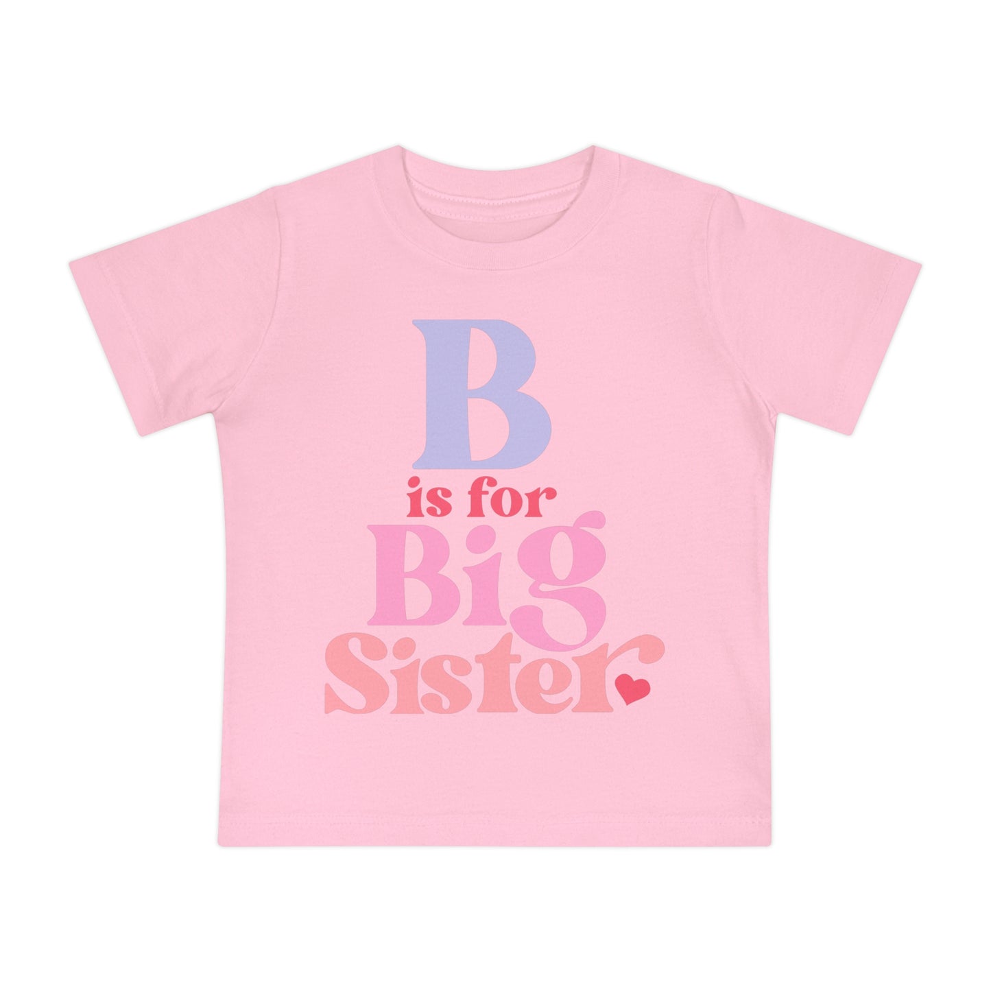 B is for Big Sister Infant T-Shirt
