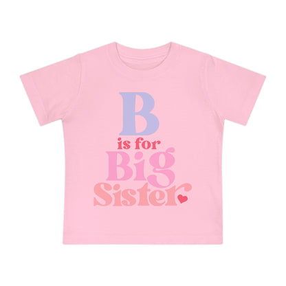 B is for Big Sister Infant T-Shirt