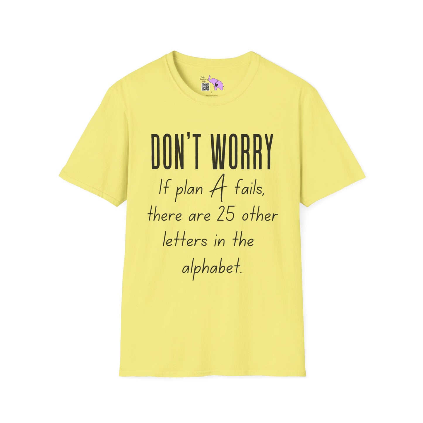 Don't Worry If Plan A Doesn't Work There Are 25 More Letters In The Alphabet T-shirt