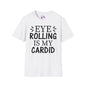 Eye Rolling Is My Cardio T-shirt