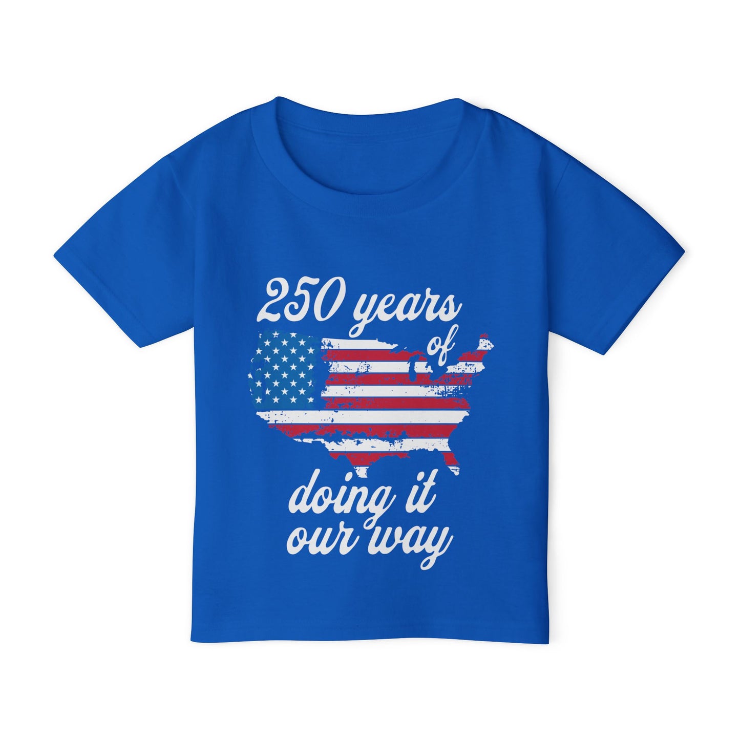 250 Years of Doing It Our Way Heavy Cotton™ Toddler T-shirt