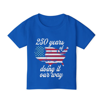 250 Years of Doing It Our Way Heavy Cotton™ Toddler T-shirt