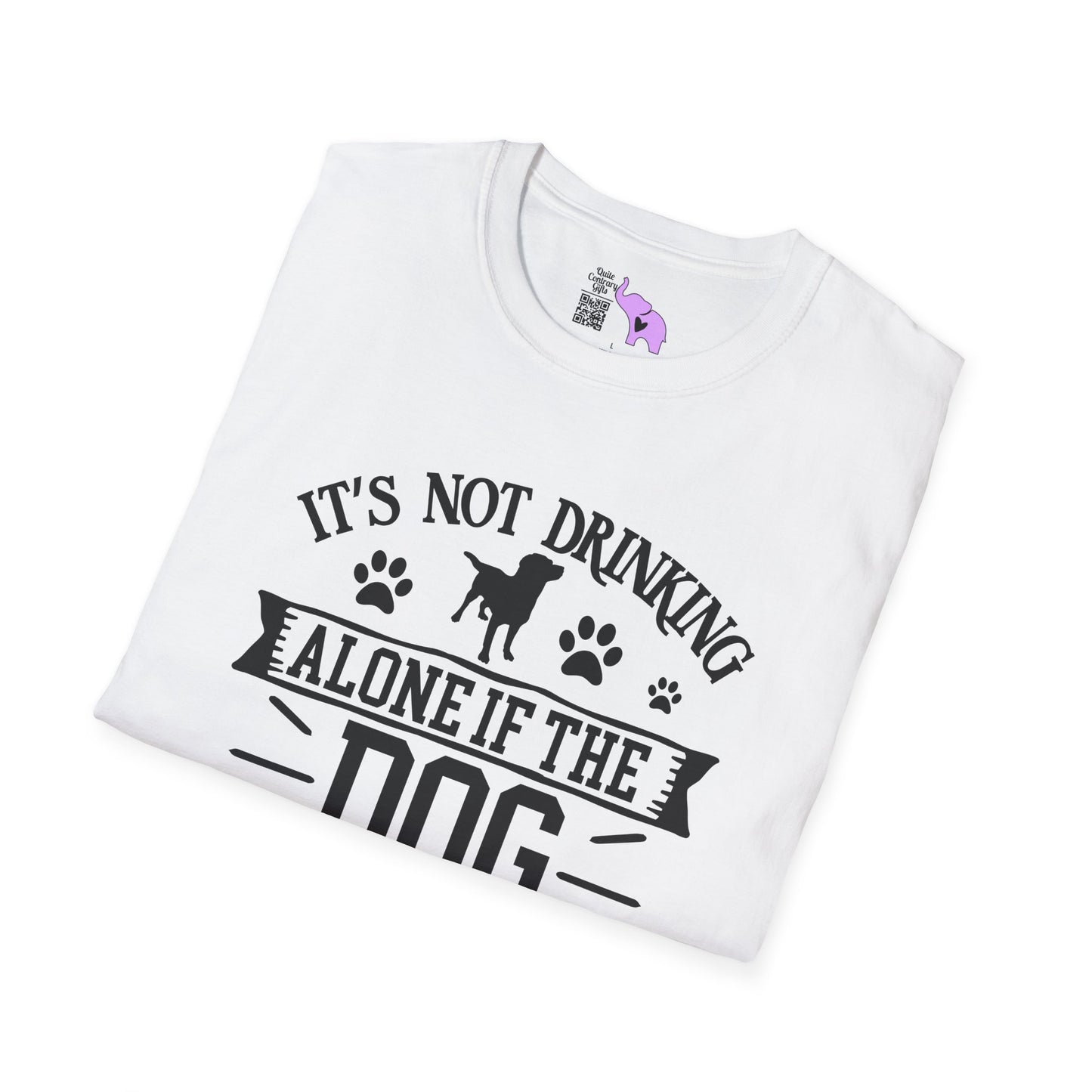 It's Not Drinking Alone If Your Dog Is Home Adult T-shirt