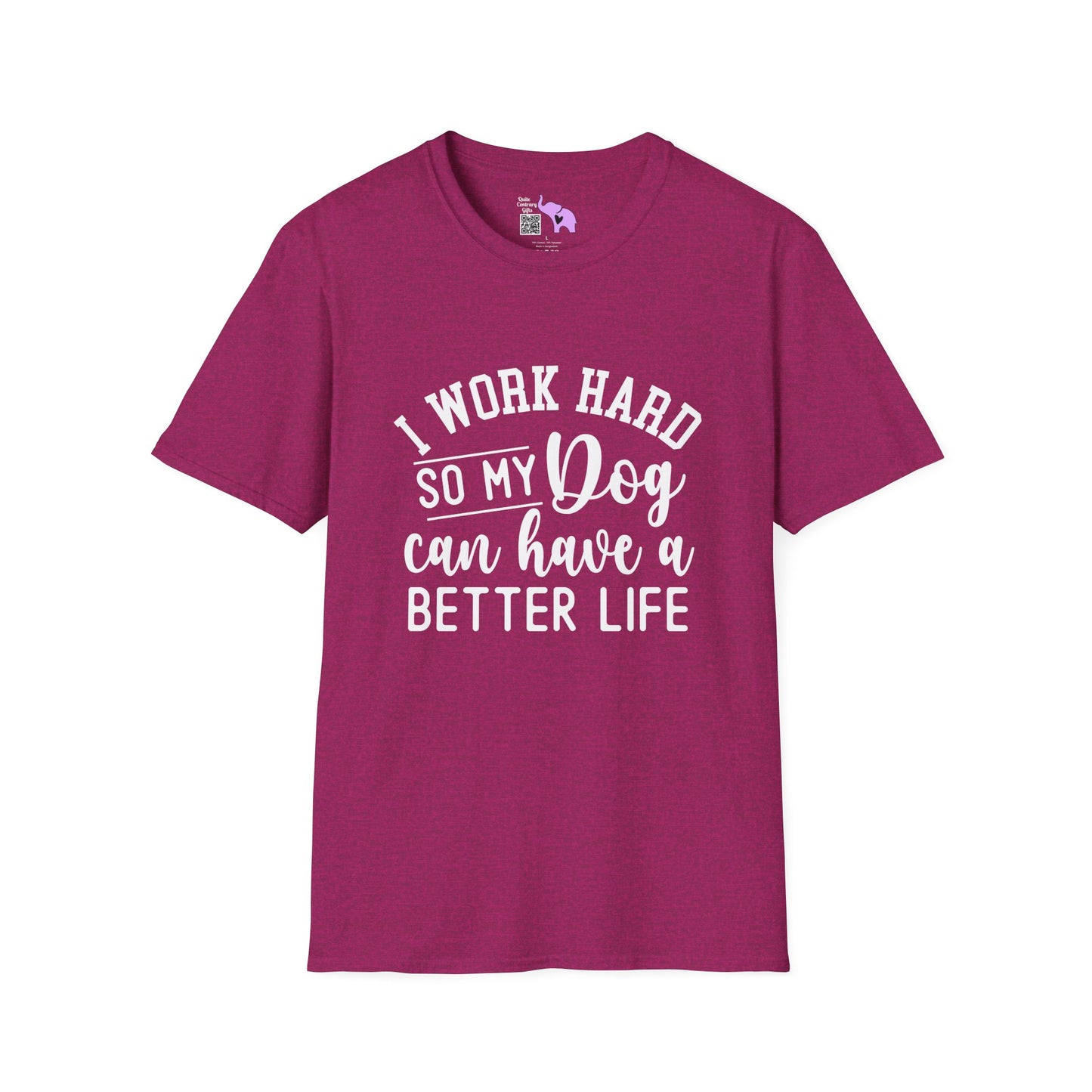 I Work Hard So My Dog Can Have A Better Life Adult T-shirt