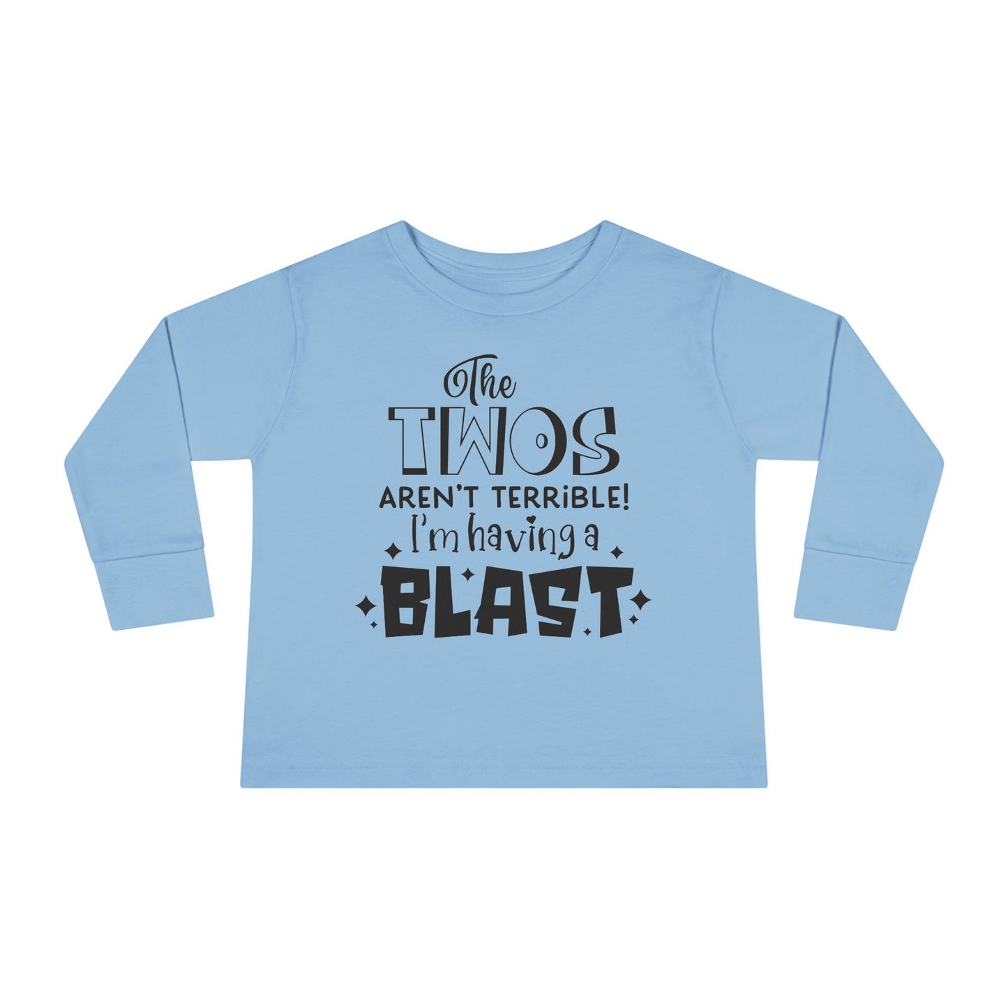 The Twos Aren't Terrible I'm Having a Blast Toddler Long Sleeve Tee