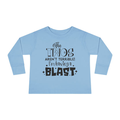 The Twos Aren't Terrible I'm Having a Blast Toddler Long Sleeve Tee
