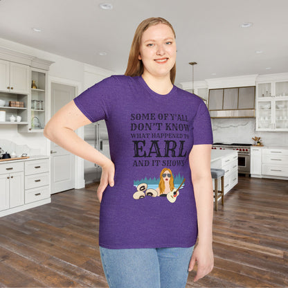 Some of Y'all Don't Know What Happened to Earl and It Shows Adult T-shirt