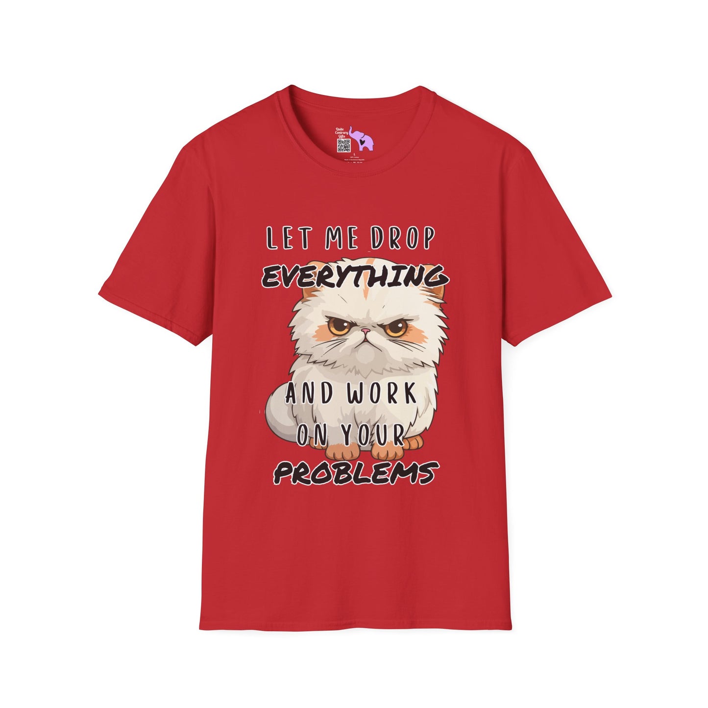 Let Me Drop Everything and Work on Your Problems T-shirt