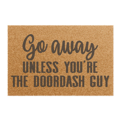 Go Away Unless You're The Doordash Guy Coconut Fiber Doormat