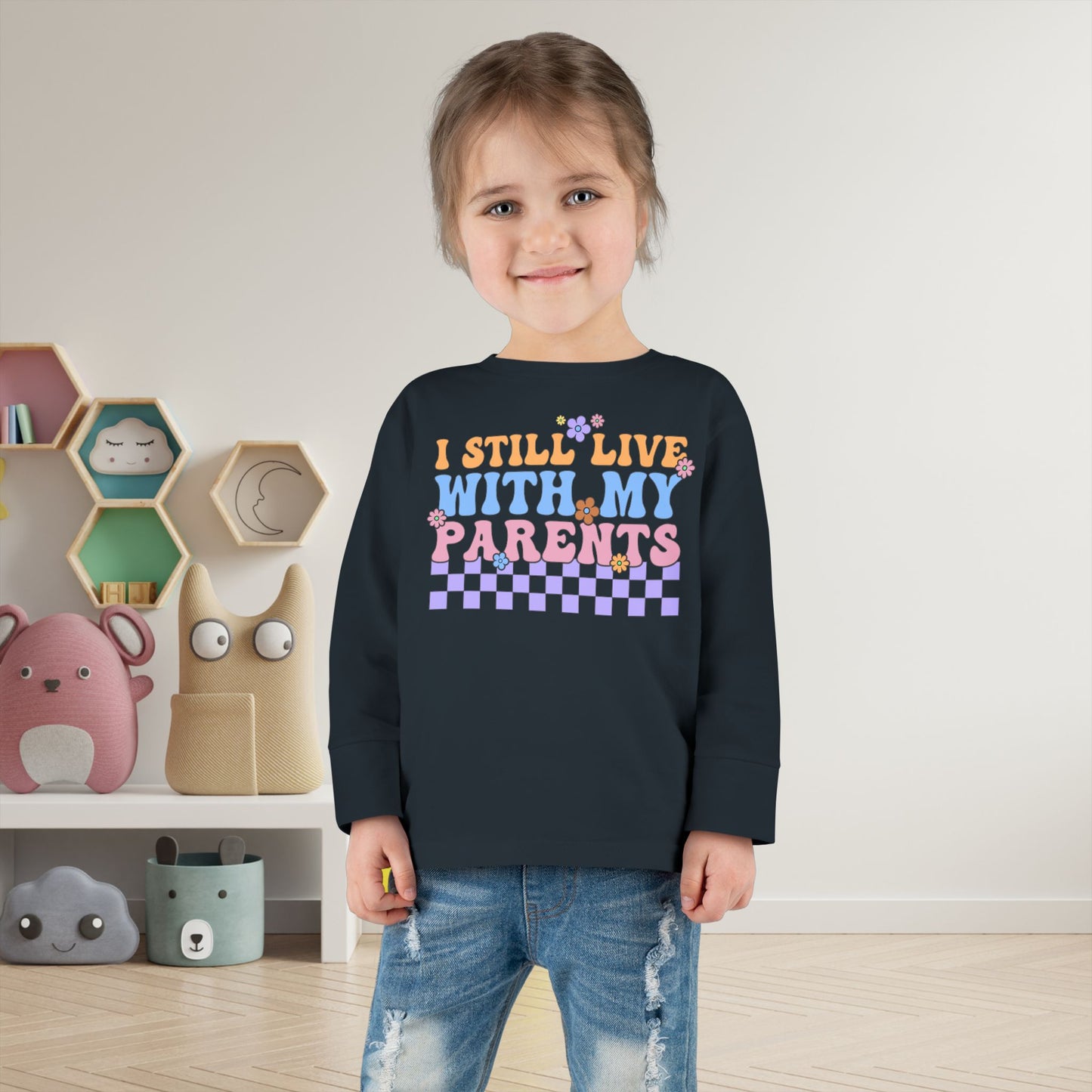 I Still Live With My Parents Toddler Long Sleeve Tee