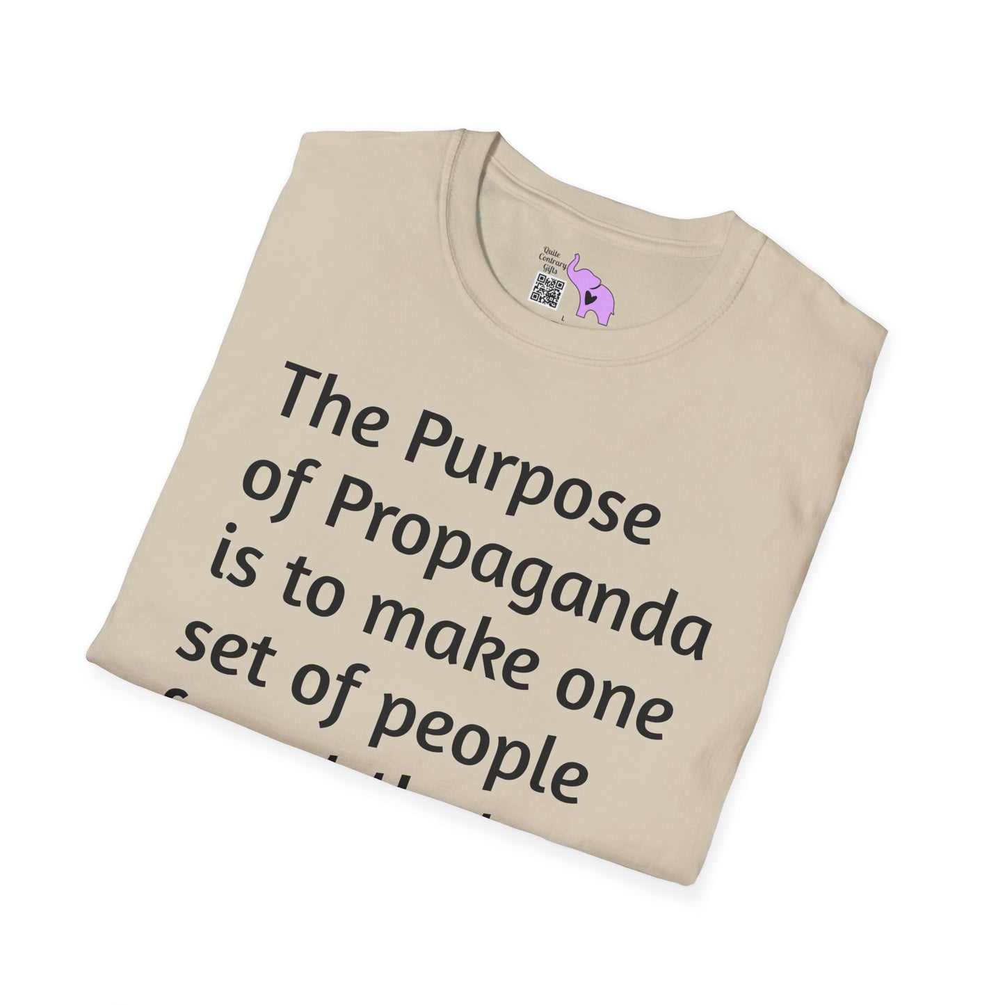 The Purpose of Propaganda... T-shirt