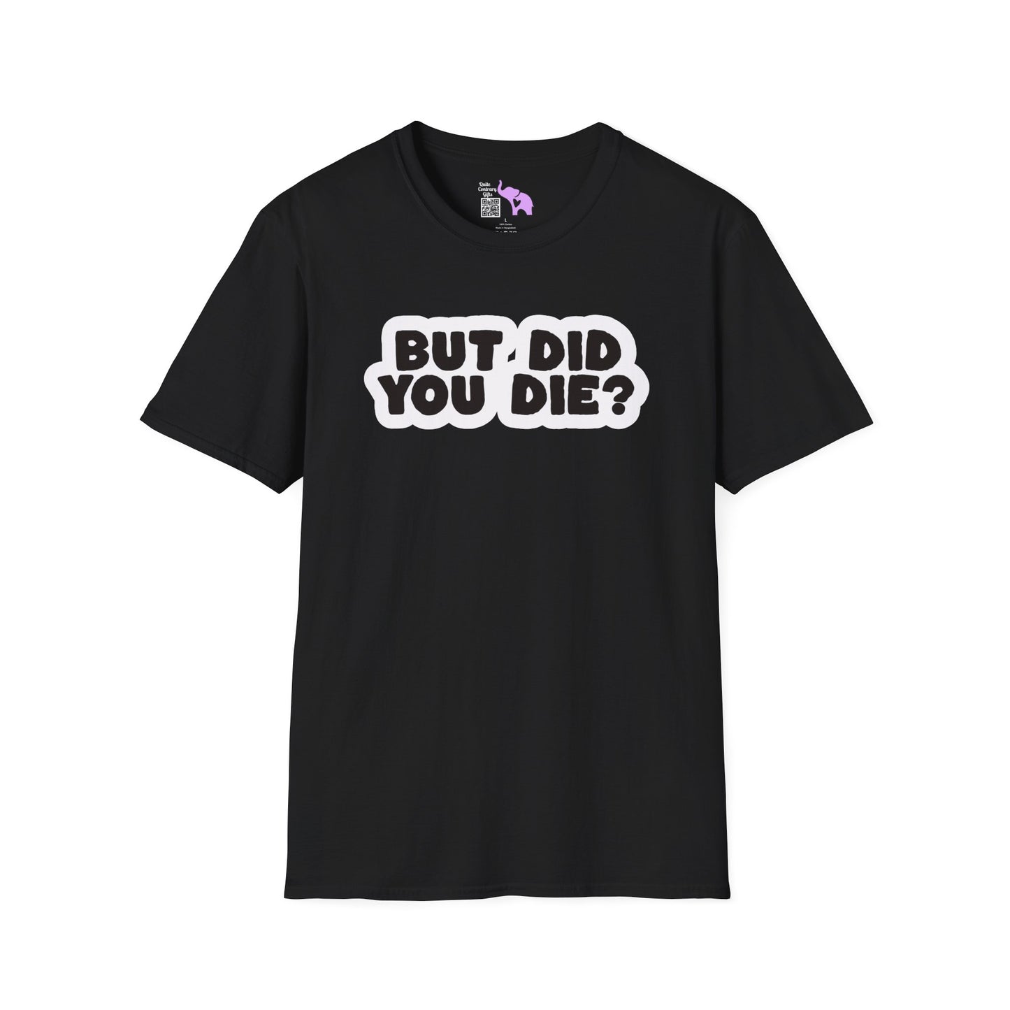 But Did You Die? Adult T-shirt