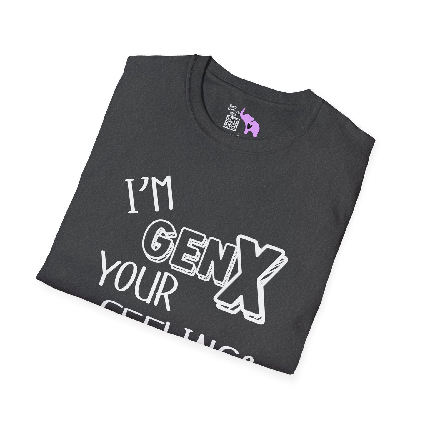 I'm GenX Your Feelings Don't Matter Adult T-shirt