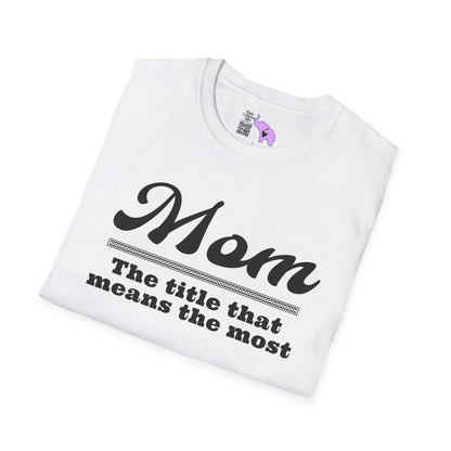 Mom The Title That Means The Most Adult T-shirt