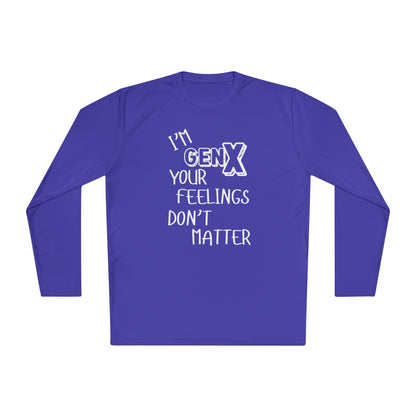 I'm GenX Your Feelings Don't Matter Unisex Lightweight Long Sleeve Tee
