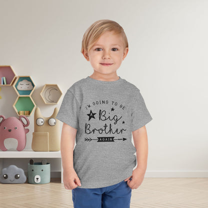 I'm Going To Be A Big Brother Again Toddler Tee