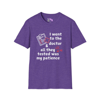 I Went To The Doctor And All They Tested Was My Patience Adult T-shirt