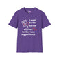 I Went To The Doctor And All They Tested Was My Patience Adult T-shirt