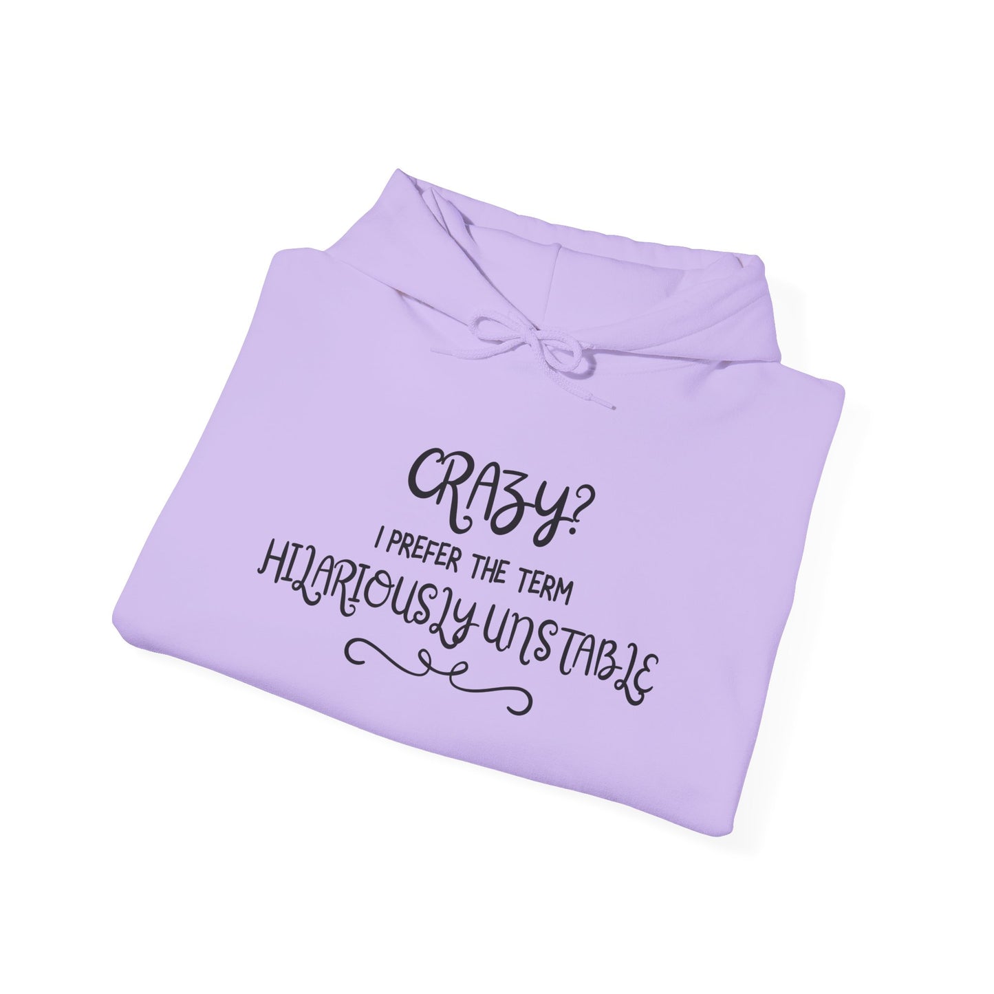 Crazy? I Prefer the Term Hilariously Unstable Heavy Blend™ Hooded Sweatshirt