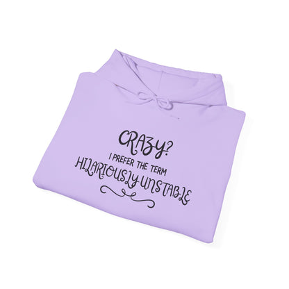 Crazy? I Prefer the Term Hilariously Unstable Heavy Blend™ Hooded Sweatshirt