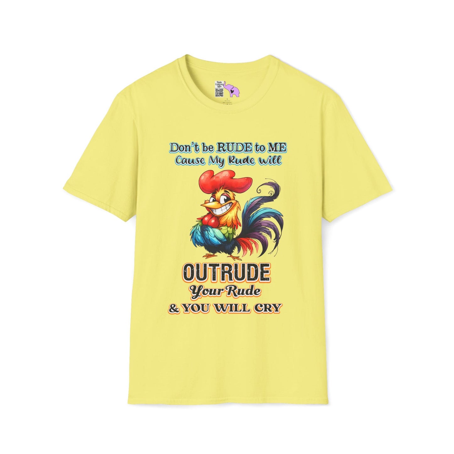 Don't Be Rude to Me 'Cause My Rude Will Outrude Your Rude & You Will Cry Adult T-shirt
