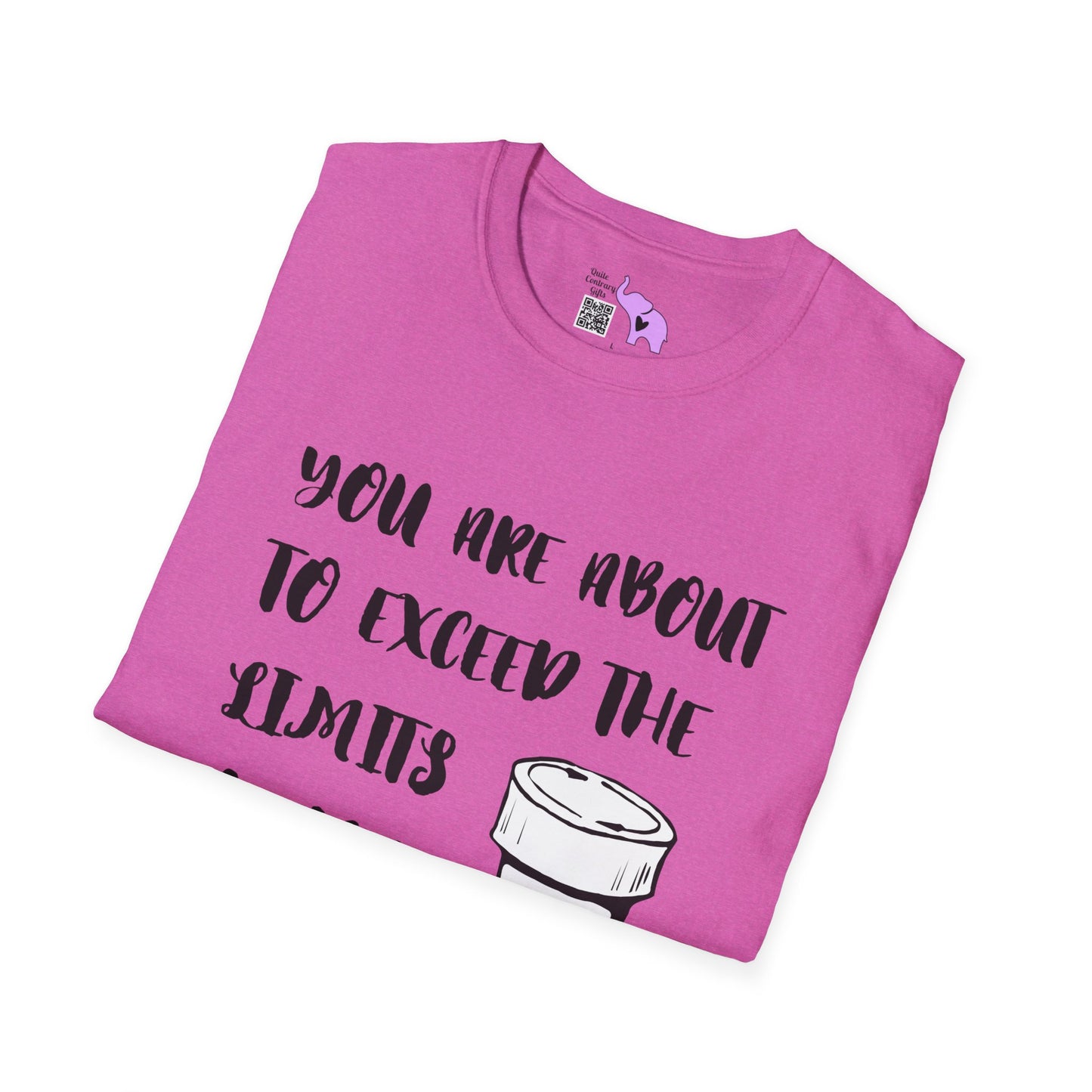 You Are About to Exceed the Limits of My Medication T-shirt